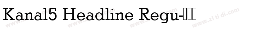 Kanal5 Headline Regu字体转换
